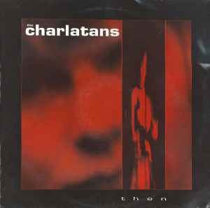 The Charlatans – Then